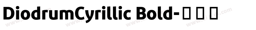 DiodrumCyrillic Bold字体转换